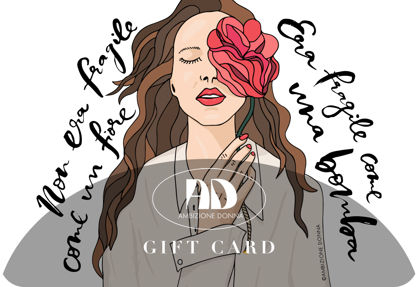 Non Era Fragile Come Un Fiore - Gift Card AmbizioneDonna